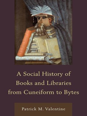 cover image of A Social History of Books and Libraries from Cuneiform to Bytes